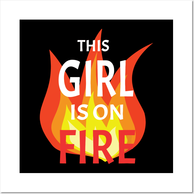 This Girl is on Fire Wall Art by vouch wiry